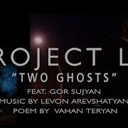 Two Ghosts Երկու Ուրվական By Project La