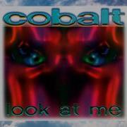 Cobalt Look At Me