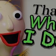 That S What I Do Baldi