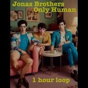 Jonas Brothers Only Human 10 Hour Loop