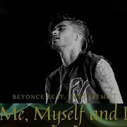 Beyonce Zayn Me Myself And I Remix Slowed Extended