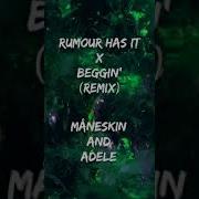Rumor Has It X Beggin