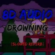 Drowning Vague003 Slowed Reverb 8D