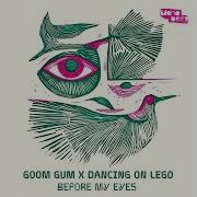 Before My Eyes Club Mix Goom Gum Dancing On Lego