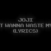 I Don T Wanna Waste My Time