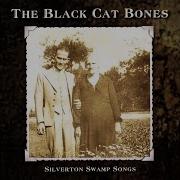 Black Cat Bones When The Words Are Spoken