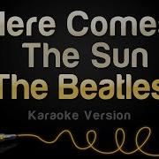 Here Comes The Sun The Beatles Karaoke Version
