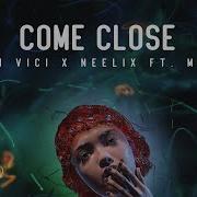 Vini Vici X Neelix Ft Mkla Come Close