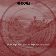 Pull Up Or Shut Up Original Mix Sebastian Ldm