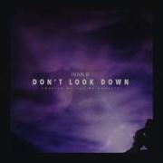 Ivan B Don T Look Down