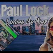 Paul Lock Losing My Mind