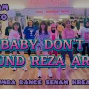 Dj Baby Don T Go Sound Reza Arap Remix Zumba Dance Workout Ze Team Choreo Senam Kreasi