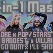 Kda More X The Baddest X Villain X Pop Stars X Drum Go Dum X I Ll