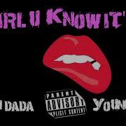 Don Dada X Young Denali Girl U Know It S On 2015