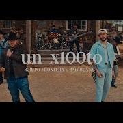 Un X100To Grupo Frontera Bad Bunny