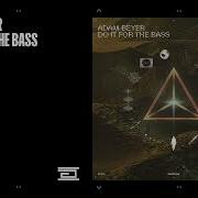 Do It For The Bass Original Mix Adam Beyer