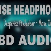 8D Deeperise Move On Ft Jabbar Audio