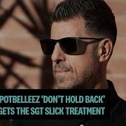 Sgt Slick The Potbelleez Don T Hold Back Extended Mix