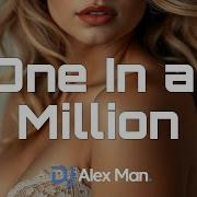 One In A Million Dj Alex Man