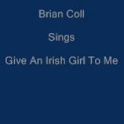 Brian Coll Give An Irish Girl To Me