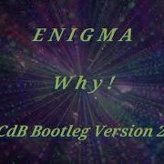Enigma Why Dj Cdb Bootleg Version 2023