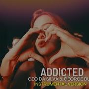 Geo Da Silva George Buldy Addicted 2025 Online Instrumental Version