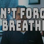 Don T Forget To Breathe