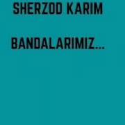 Sherzod Karim Bandalarimiz