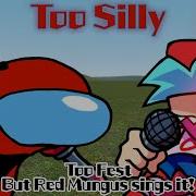 Too Silly Too Fest But Red Mungus Sings It
