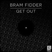 Get Out Bram Fidder