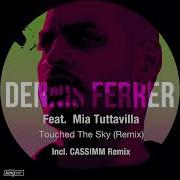 Dennis Ferrer Feat Mia Tuttavilla Touched The Sky Cassimm Extended Remix