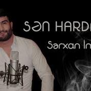 Sərxan Imamov Sən Hardasan