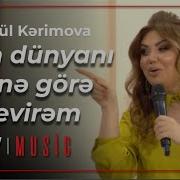 Konul Kerimova Men Dunyani Sene Gore Sevirem