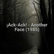 Ack Ack Another Face