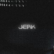Jerk 4Rxh1V3