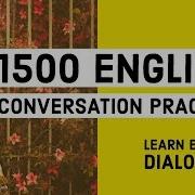 1500 English Conversation Practice Learn Basic English With Dialogues