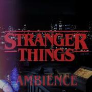 Stranger Things Outside The Realm Ambient Soundscape