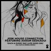 Jerk House Connection Each Every Day Life Goes On Da Capo Mörda Remix