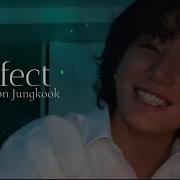 Jungkook Perfect Song By Ed Sheeran Edit