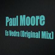 Paul Moore Es Vedra Original Mix