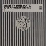 Mighty Dub Katz Just Another Groove