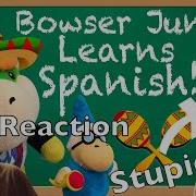 Bowser Junior Learns Spanish Bmanlegoboy