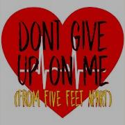 Don T Give Up On Me From Five Feet Apart Originally Performed By Andy Grammer Instrumental
