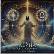 I Am The Alpha And The Omega