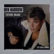 Den Harrow Future Brain Jtv 2024 Remix