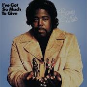 Barry White I Ve Got So Much To Give