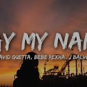 David Guetta Say My Name Lyrics Ft Bebe Rexha J Balvin