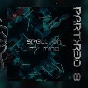 R3D 8 Spell On My Mind