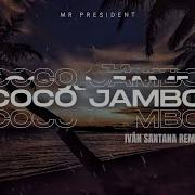 Mr President Coco Jambo Ivan Santana Disco Rmx