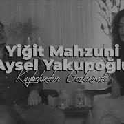 Yigit Mahsunu Feat Aysel Yakupoglu Kaybolurdun